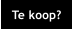 Te koop?