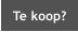 Te koop?